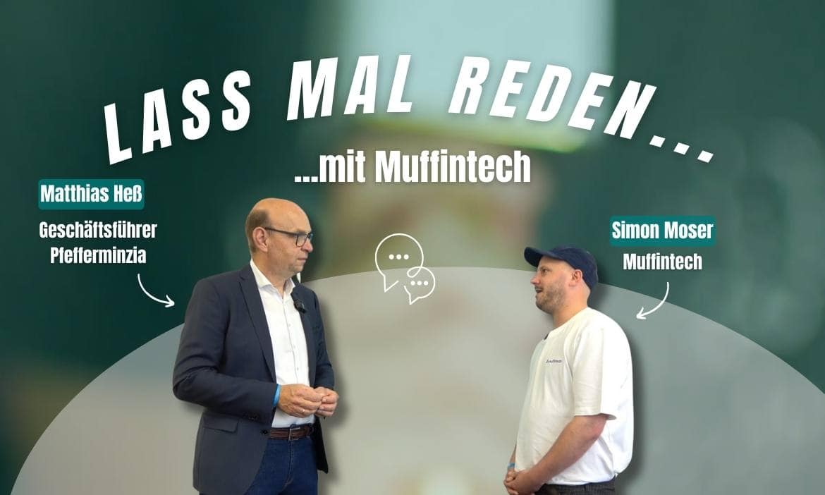 „Lass mal reden“ mit Simon Moser von Muffintech und Matthias Heß von Pfefferminzia